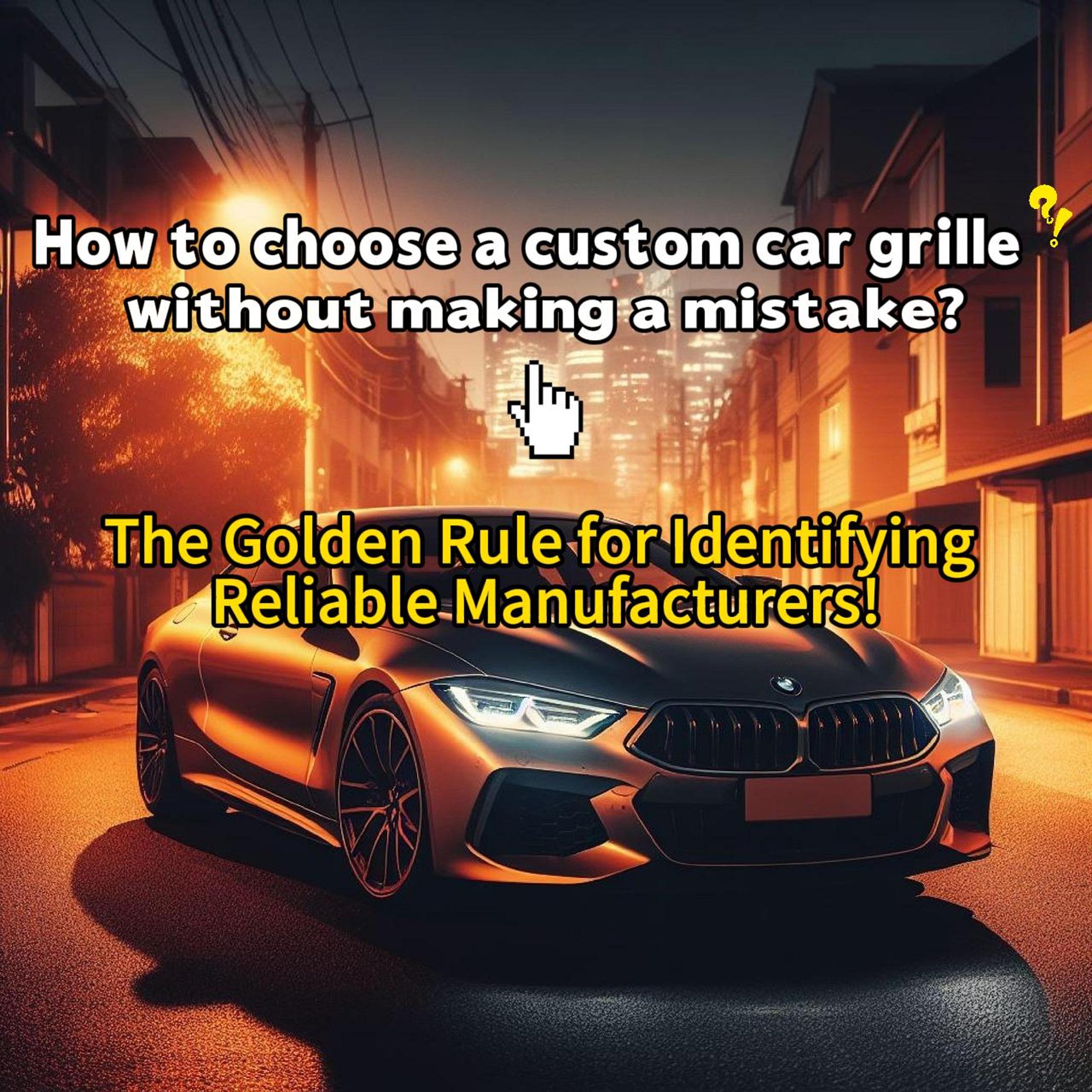 How to Choose a Reliable Car Grille Customization Manufacturer.jpg